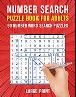 Number Search Puzzle Books for Adults: 90 Large Print Number Find Word Search Puzzles 