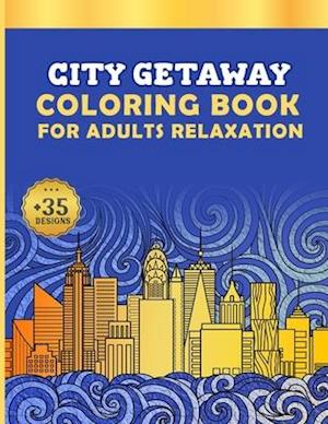 City Getaway Coloring Book for Adults Relaxation