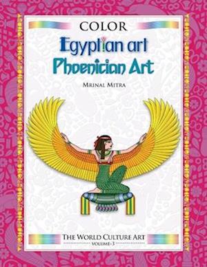 Color World Culture : Egyptian Art, Phoenician Art