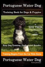 Portuguese Water Dog Training Book for Dogs & Puppies By D!G THIS DOG Training, Easy Dog Training, Professional Results, Training Begins from the Car