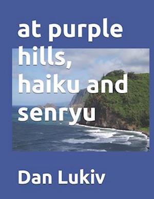 at purple hills, haiku and senryu