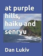 at purple hills, haiku and senryu