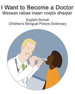 English-Somali I Want to Become a Doctor/Waxaan rabaa inaan noqdo dhaqtar Children's Bilingual Picture Dictionary