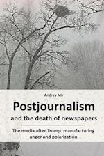 Postjournalism and the death of newspapers. The media after Trump: manufacturing anger and polarization 