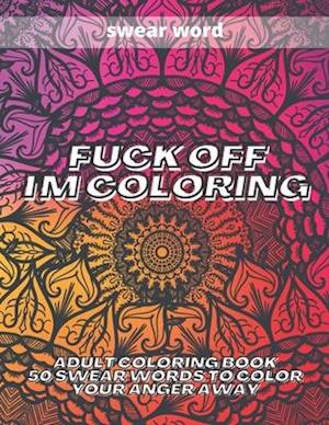 Fuck Off i'm coloring