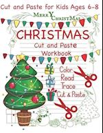 Cut and Paste Christmas Workbook Cut and Paste for Kids Ages 6-8: Christmas Workbook Read Color Trace Cut and Paste Activities for Christmas 