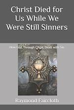 Christ Died for Us While We Were Still Sinners