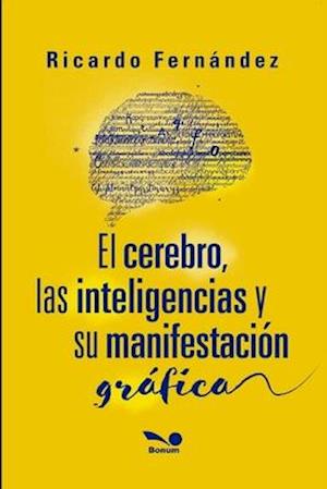 El cerebro, las inteligencias y su manifestación gráfica