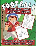 Football Coloring And Activity Book For Boys Ages 4-8: Workbook Packed With Dot-To-Dot, Coloring Pages, Word Search, Mazes And More 