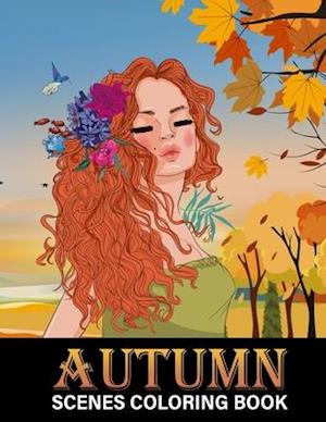 Autumn Scenes Coloring Book: Beautiful Fall Inspired Designs of Charming Animals, Harvest, Pumpkins and Leaves - Stress Relief Colouring Book for Kids