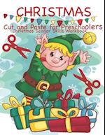 Christmas Cut and Paste for Preschoolers Christmas Scissor Skills Workbook: Cut and Paste Workbook for Toddlers Preschool and Kindergarten with Colori