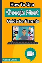 How to Use Google Meet: Guide for Parents 