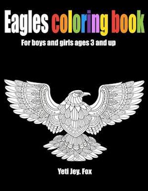 Eagles coloring book For boys and girls ages 3 and up