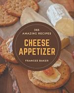 365 Amazing Cheese Appetizer Recipes