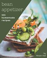 333 Homemade Bean Appetizer Recipes
