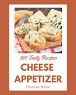 365 Tasty Cheese Appetizer Recipes