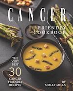 Cancer Friendly Cookbook: The Very Best 30 Cancer Friendly Recipes 