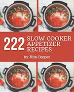 222 Slow Cooker Appetizer Recipes