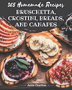 365 Homemade Bruschetta, Crostini, Breads, And Canapes Recipes