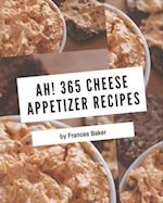 Ah! 365 Cheese Appetizer Recipes
