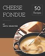 50 Cheese Fondue Recipes