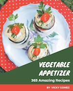365 Amazing Vegetable Appetizer Recipes