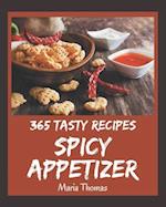 365 Tasty Spicy Appetizer Recipes