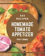 365 Homemade Tomato Appetizer Recipes