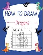 How to draw dragons : Learn how to draw using the easy grid method, great art gift your children and teens, boys and girls, for kids ages 3-5 