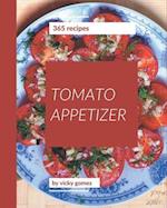 365 Tomato Appetizer Recipes