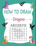 How to draw dragons : Learn how to draw using the easy grid method, great art gift your children and teens, boys and girls, for kids ages 5-8 