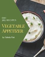 Oh! 365 Vegetable Appetizer Recipes