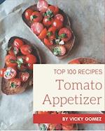 Top 100 Tomato Appetizer Recipes
