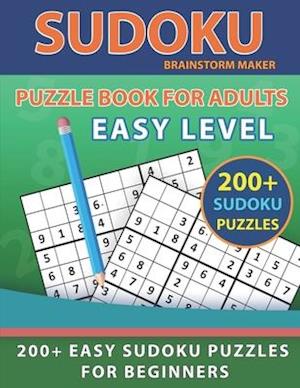 Sudoku Puzzle Book for Adults: 200+ Easy Sudoku Puzzles for Beginners with Solutions (Brain Games Book 11)