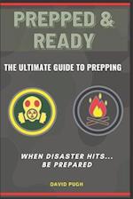 PREPPED AND READY: The Ultimate Guide To Prepping 