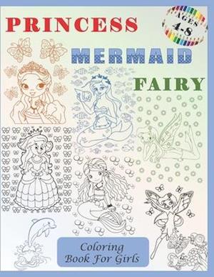 Princess, Mermaid, Fairy Coloring Book for Girls Ages 4-8