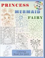 Princess, Mermaid, Fairy Coloring Book for Girls Ages 4-8