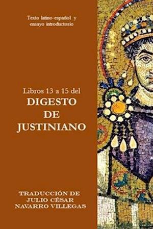 Libros 13 a 15 del Digesto de Justiniano