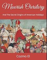 Moorish Ourstory : And The Secret Origins of American Holidays 