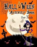 Halloween Activity Book For kids: Kids Halloween Book Children Coloring Workbooks for Kids: Boys, Girls and Toddlers Preschoolers and Elementary Scho