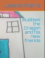 Bubbles the Dragon and his new friends