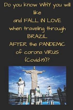 Do you know WHY you will like and FALL IN LOVE when traveling through BRAZIL AFTER the PANDEMIC of corona VIRUS ( Covid-19 )?