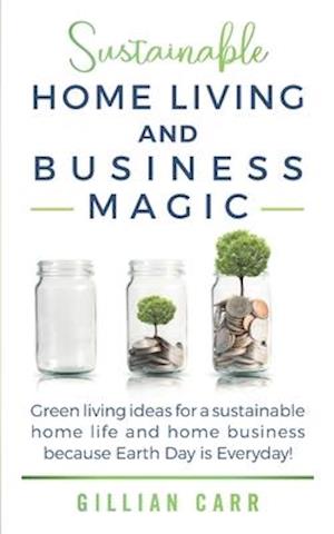 Sustainable Home Living and Business Magic