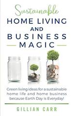 Sustainable Home Living and Business Magic: Green living ideas for a sustainable home life and home business because Earth Day is Everyday! 