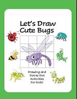 Let's Draw Cute Bugs - Drawing and Dot to Dot Activities for Kids