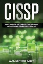 CISSP: Simple and Effective Strategies for Mastering Information Systems Security from A-Z 