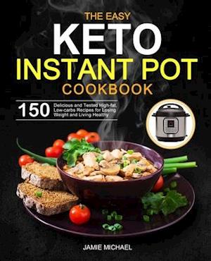 The Easy Keto Instant Pot Cookbook