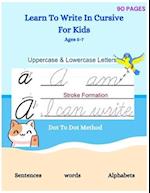 Learn To Write Cursive: Cursive writing practice book, cursive handwriting workbook for kids beginners, Soft Cover, Matte Finish. 