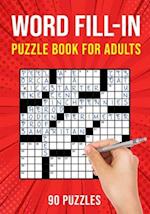 Word Fill-In Puzzle Books for Adults: 90 Word Fill It In / Fillin Puzzles 