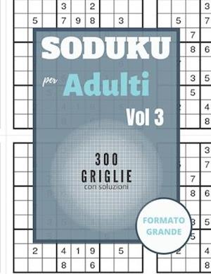 Sudoku per adulti - 300 griglie con soluzioni